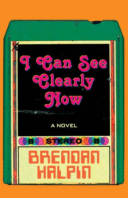 I Can See Clearly Now: A Novel