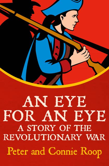 An Eye for an Eye: A Story of the Revolutionary War