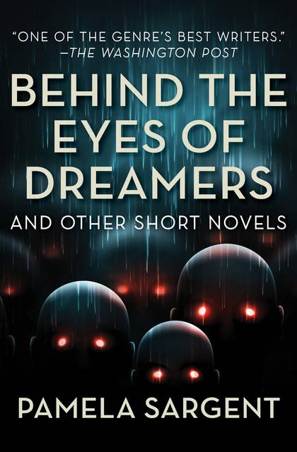 Behind the Eyes of Dreamers: And Other Short Novels