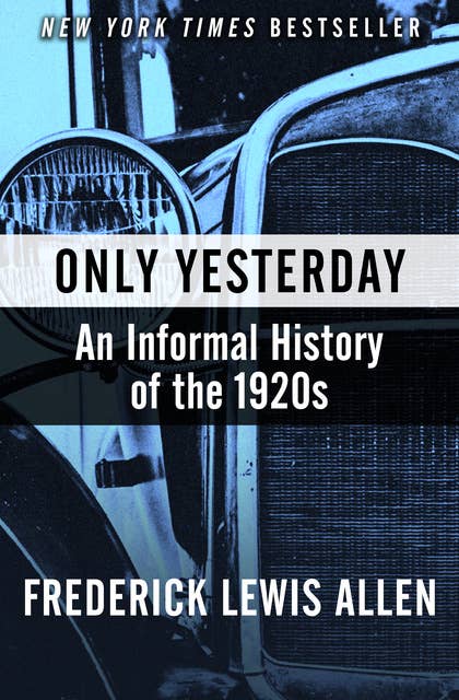 Only Yesterday: An Informal History of the 1920s