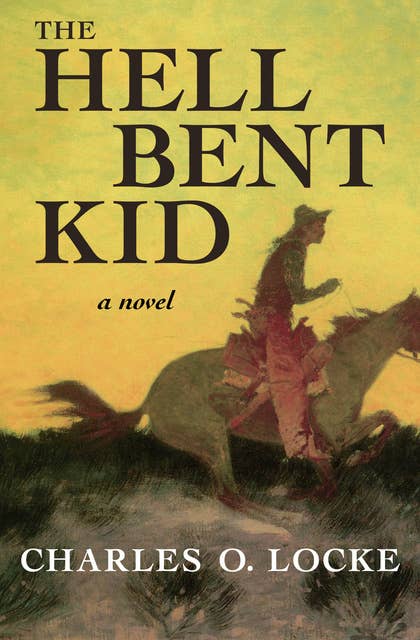 The Hell Bent Kid: A Novel