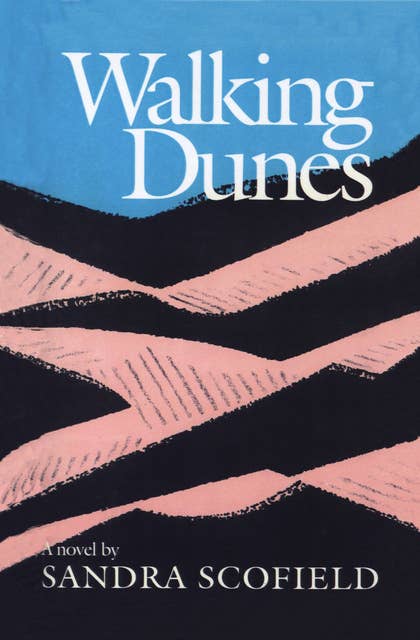 Walking Dunes (A Novel): A Novel