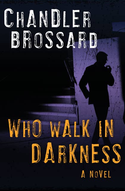 Who Walk in Darkness: A Novel