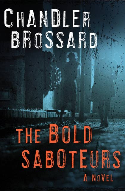 The Bold Saboteurs: A Novel