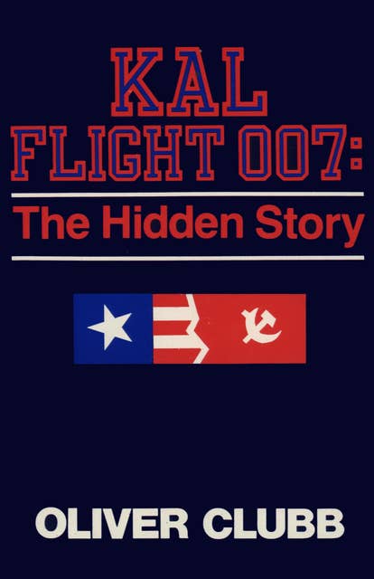 KAL Flight 007: The Hidden Story