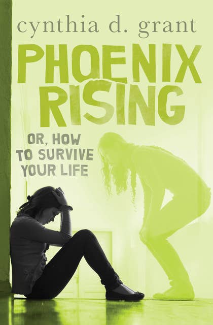 Phoenix Rising: Or, How to Survive Your Life