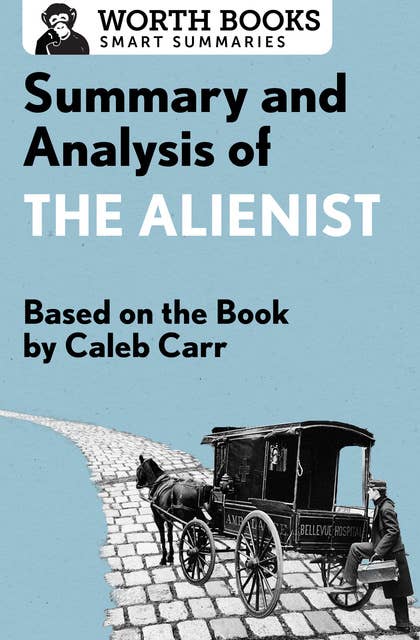 Summary and Analysis of The Alienist: Based on the Book by Caleb Carr