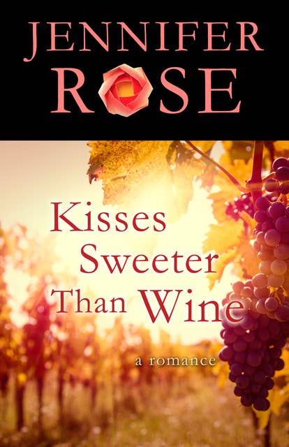 Kisses Sweeter Than Wine: A Romance