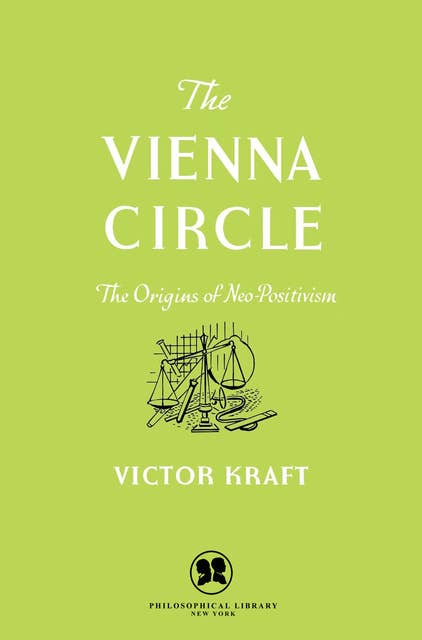 The Vienna Circle: The Origins of Neo-Positivism