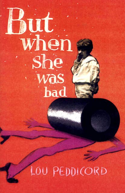 But When She Was Bad: A Novel