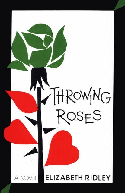 Throwing Roses (A Novel): A Novel