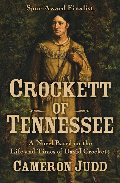 Crockett of Tennessee: A Novel Based on the Life and Times of David Crockett