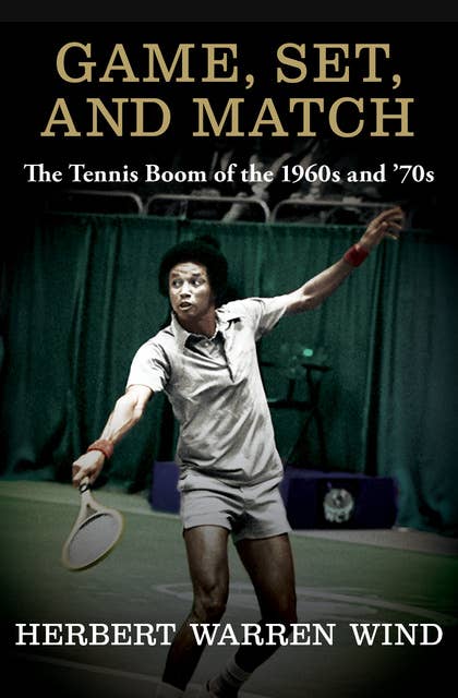 Game, Set, and Match: The Tennis Boom of the 1960s and '70s