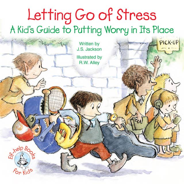 Letting Go of Stress: A Kid's Guide to Putting Worry in Its Place