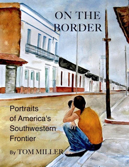 On the Border: Portraits of America's Southwestern Frontier