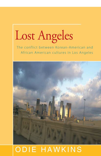 Lost Angeles: The Conflict Between Korean-American and African Americans Cultures in Los Angeles
