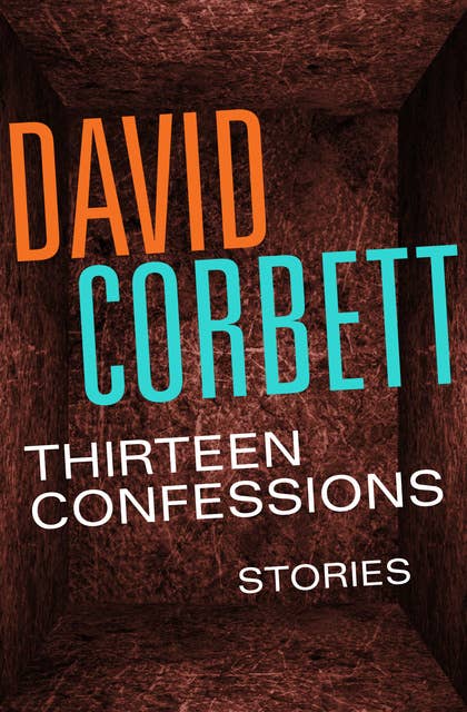 Thirteen Confessions-Stories: Stories