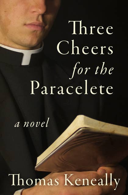 Three Cheers for the Paraclete: A Novel