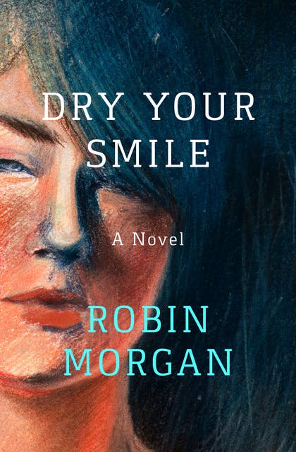 Dry Your Smile: A Novel