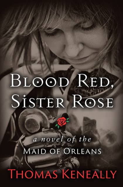 Cover for Blood Red, Sister Rose: A Novel of the Maid of Orleans