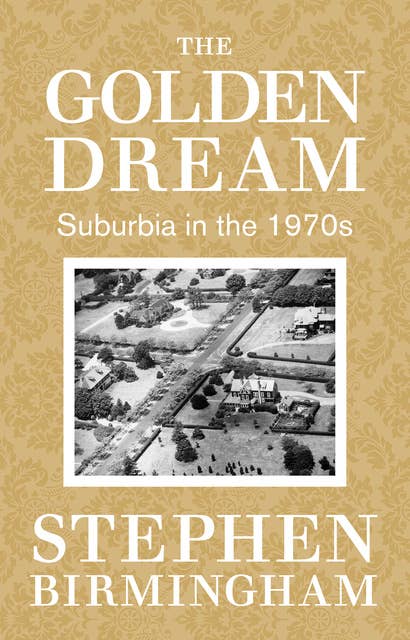 The Golden Dream: Suburbia in the 1970s