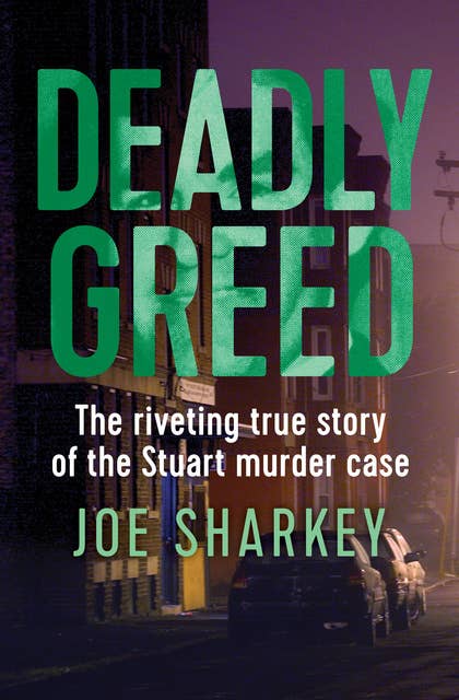 Deadly Greed: The Riveting True Story of the Stuart Murder Case