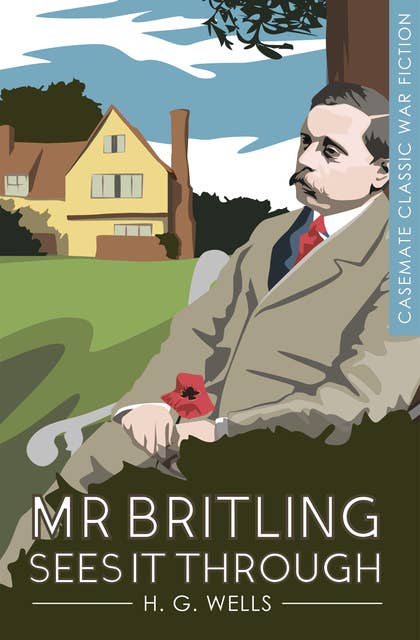 Mr. Britling Sees It Through: A Novel