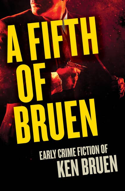 A Fifth of Bruen: Early Crime Fiction of Ken Bruen