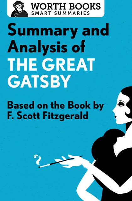Summary and Analysis of The Great Gatsby: Based on the Book by F. Scott Fitzgerald