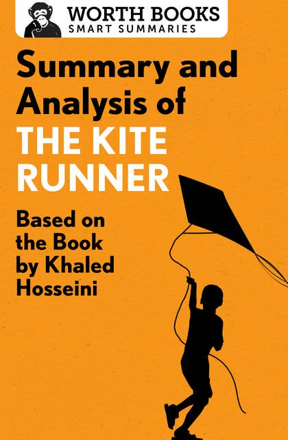 Summary and Analysis of The Kite Runner: Based on the Book by Khaled Hosseini