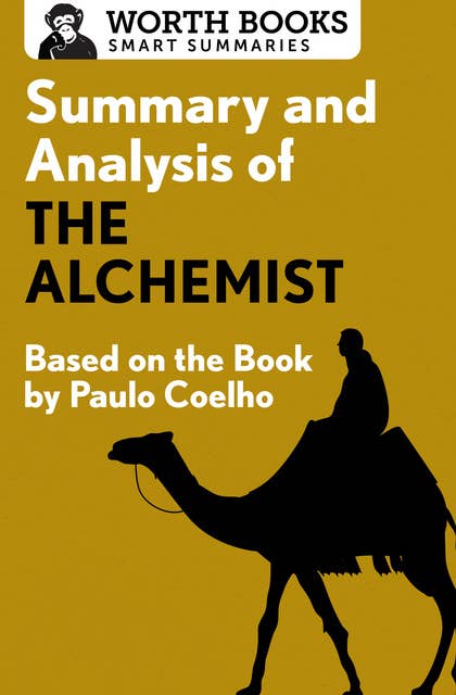 Summary and Analysis of The Alchemist: Based on the Book by Paulo Coehlo