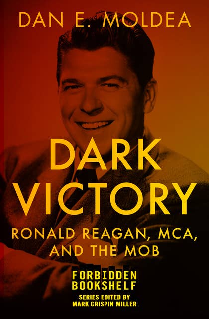 Dark Victory: Ronald Reagan, MCA, and the Mob