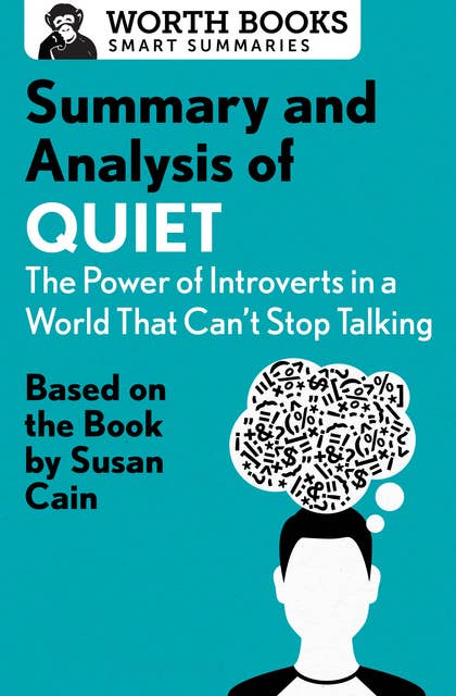 Summary and Analysis of Quiet: The Power of Introverts in a World That Can't Stop Talking: Based on the Book by Susan Cain