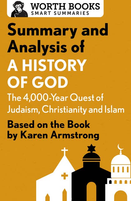 Summary and Analysis of A History of God: The 4,000-Year Quest of Judaism, Christianity, and Islam: Based on the Book by Karen Armstrong