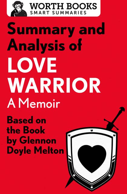 Summary and Analysis of Love Warrior: A Memoir: Based on the Book by Glennon Doyle Melton