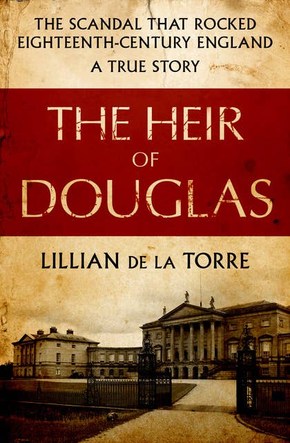 The Heir of Douglas: The Scandal That Rocked Eighteenth-Century England