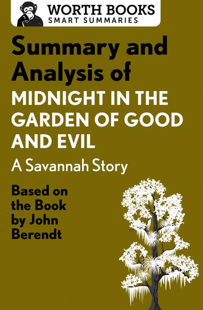 Summary and Analysis of Midnight in the Garden of Good and Evil: A Savannah Story: Based on the Book by John Berendt