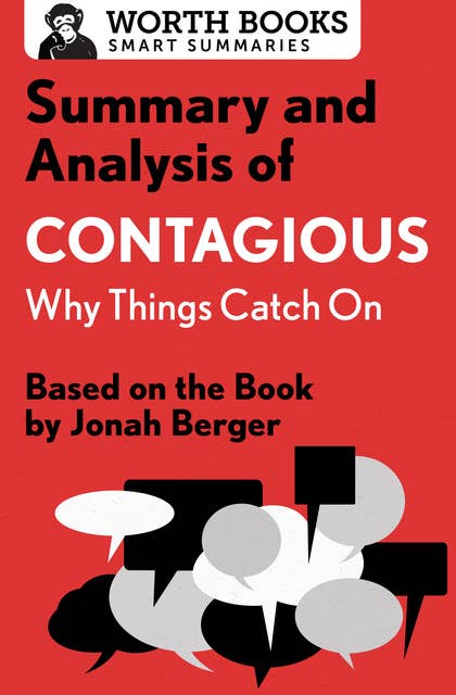 Summary and Analysis of Contagious: Why Things Catch On: Based on the Book by Jonah Berger