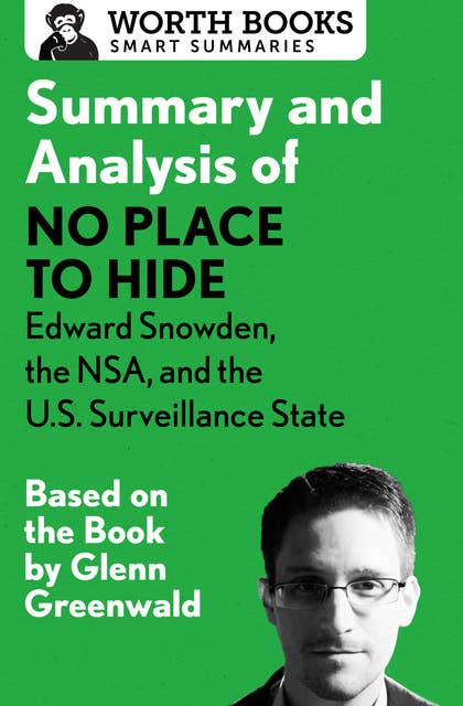 Summary and Analysis of No Place to Hide: Edward Snowden, the NSA, and the U.S. Surveillance State: Based on the Book by Glenn Greenwald