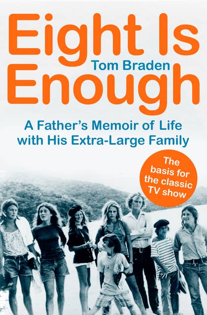 Eight Is Enough: A Father's Memoir of Life with His Extra-Large Family