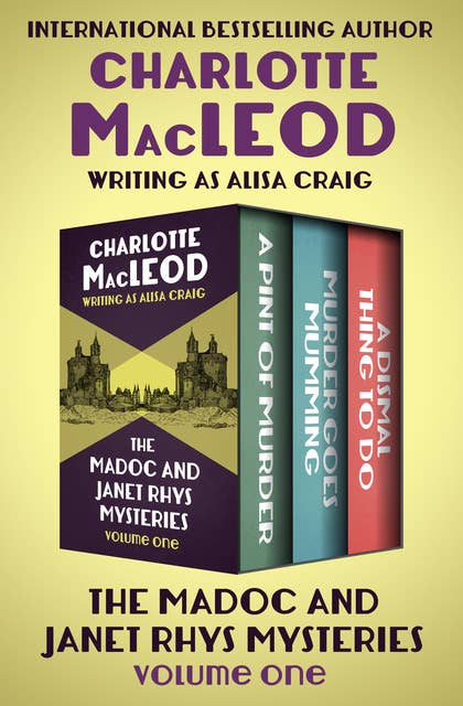 The Madoc and Janet Rhys Mysteries (Volume One): A Pint of Murder, Murder Goes Mumming, and A Dismal Thing to Do