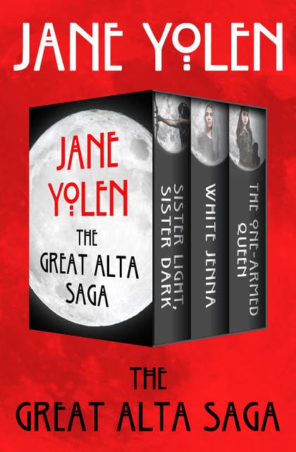 The Great Alta Saga: Sister Light, Sister Dark; White Jenna; and The One-Armed Queen