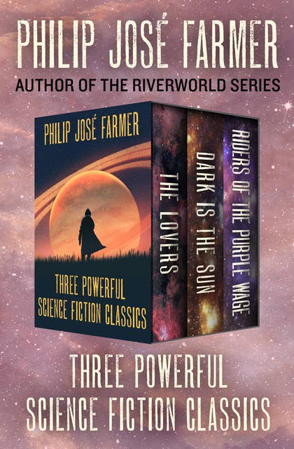 Three Powerful Science Fiction Classics: The Lovers, Dark Is the Sun, and Riders of the Purple Wage