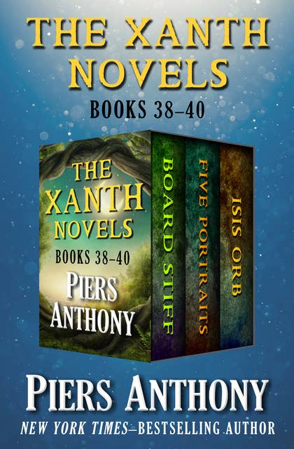 The Xanth Novels Books 38–40: Board Stiff, Five Portraits, and Isis Orb