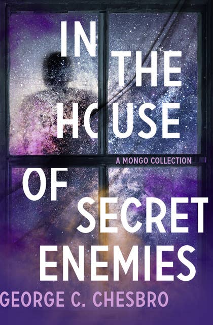 In the House of Secret Enemies: A Mongo Collection
