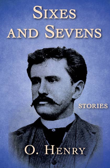 Sixes and Sevens: Stories