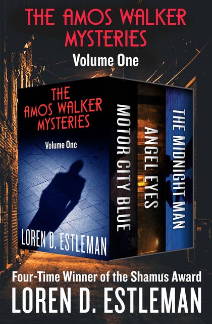 The Amos Walker Mysteries Volume One: Motor City Blue, Angel Eyes, and The Midnight Man