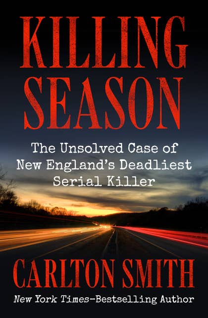 Killing Season: The Unsolved Case of New England's Deadliest Serial Killer