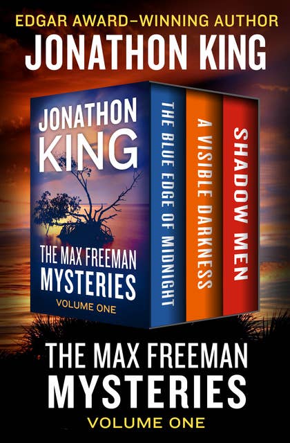 The Max Freeman Mysteries Volume One: The Blue Edge of Midnight, A Visible Darkness, and Shadow Men