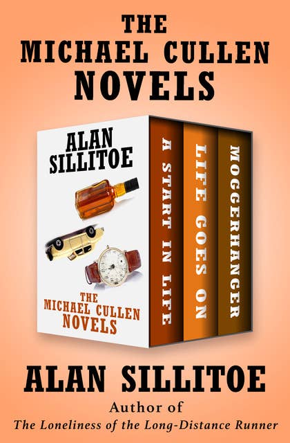 The Michael Cullen Novels: A Start in Life, Life Goes On, and Moggerhanger